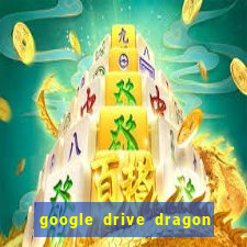 google drive dragon ball super